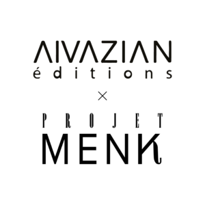 AIVAZIAN éditions x projet MENK